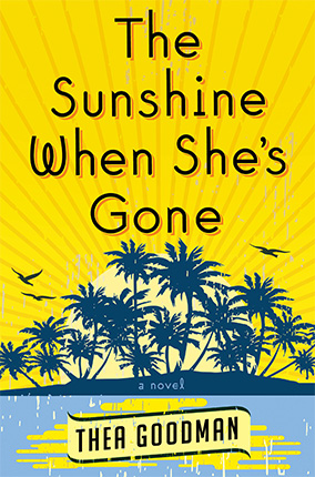The Sunshine When She's Gone by Thea Goodman