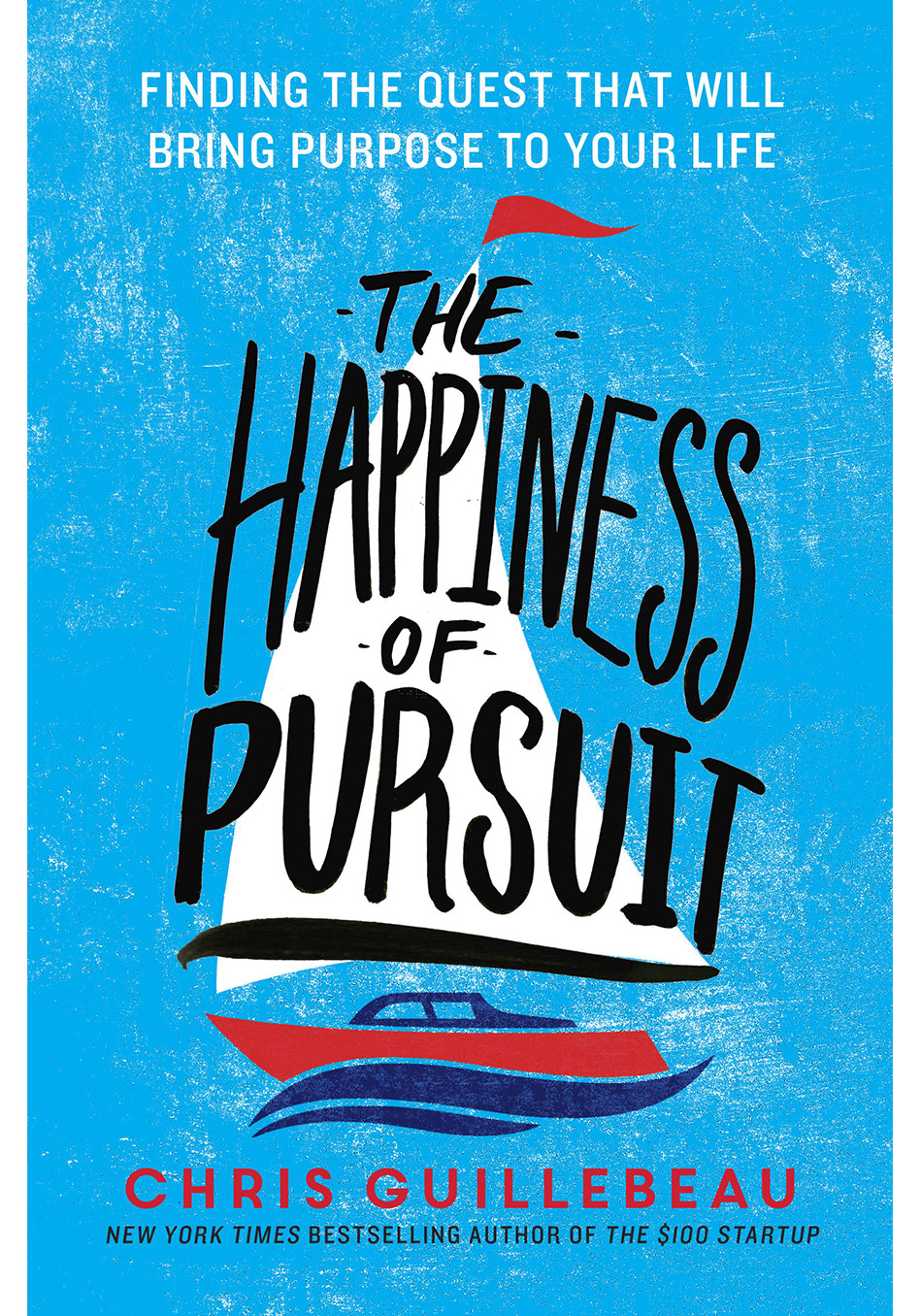 The Happiness Of Pursuit: Finding The Quest That Will
