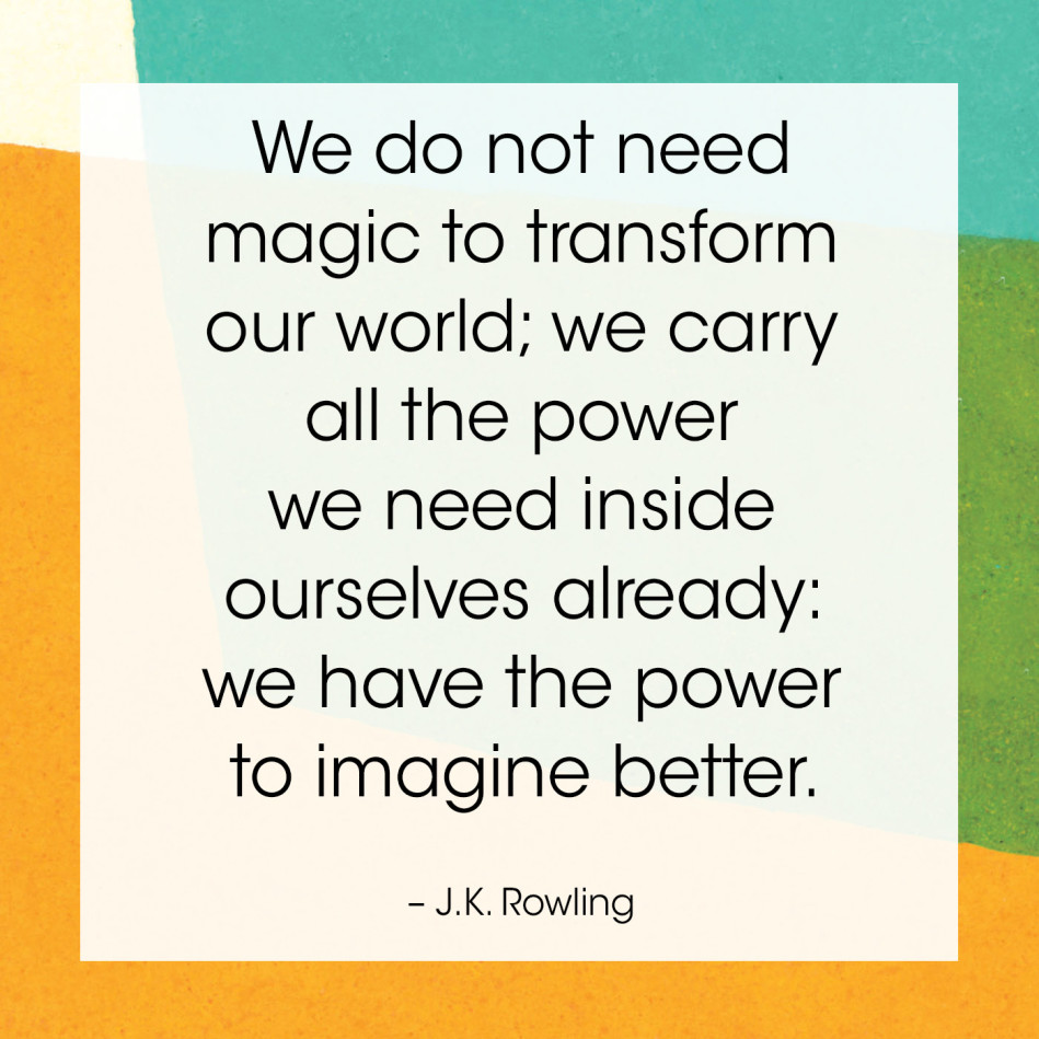 JK Rowling Quote - Power to Imagine Better