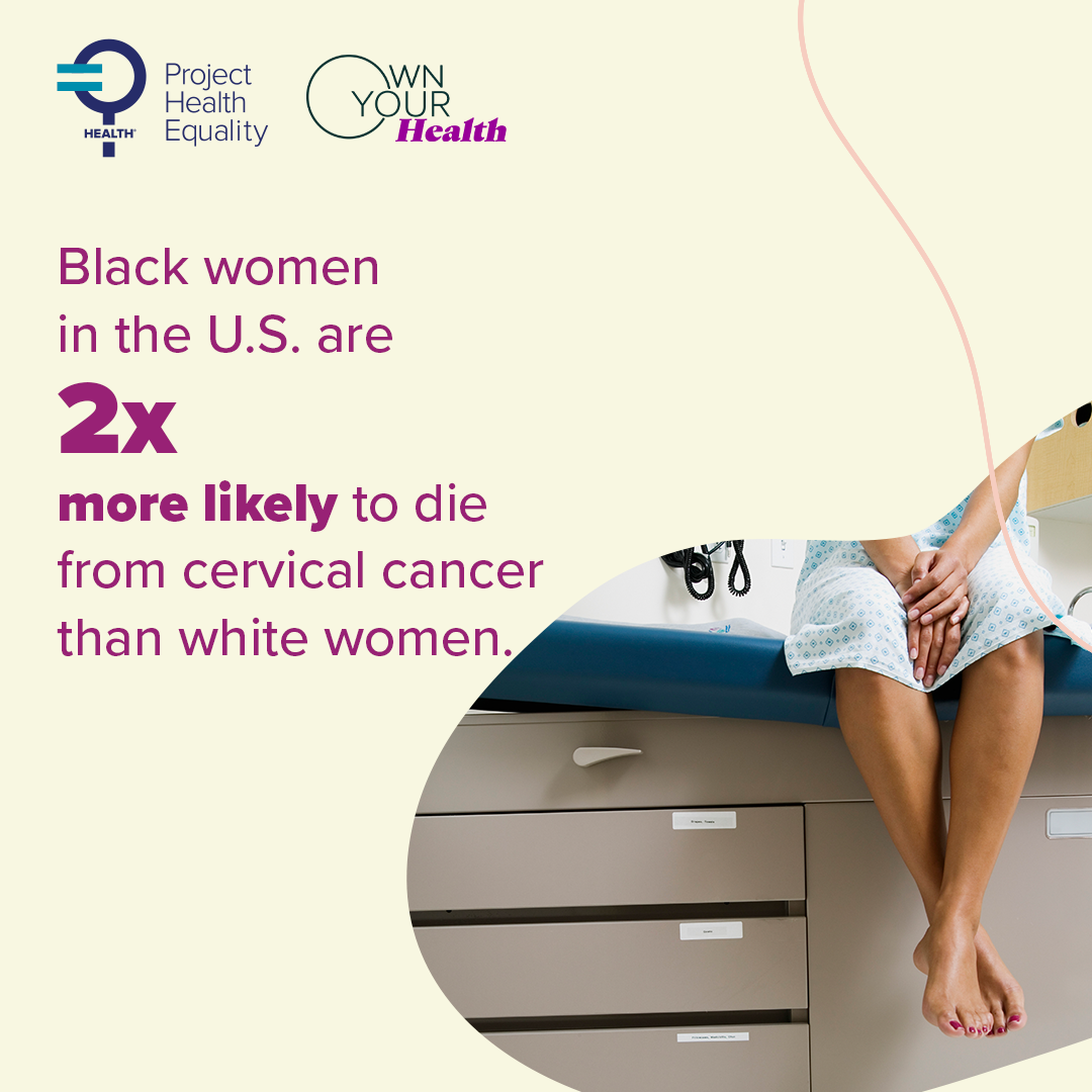 Black women in the U.S. are 2x more likely to die from cervical cancer than white women.