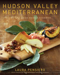 Hudson Valley Mediterranean: The Gigi Good Food Cookbook, by Laura Pensiero