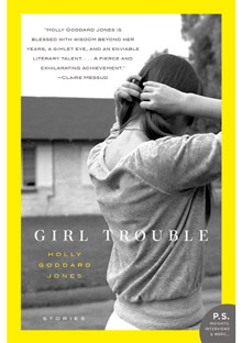 Girl Trouble by Holly Goddard Jones