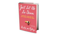 Just Let Me Lie Down by Kristin van Ogtrop