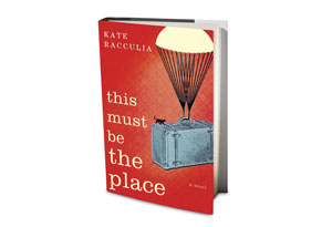 This Must Be the Place by Kate Racculia