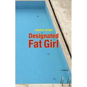 Designated Fat Girl by Jennifer Joyner