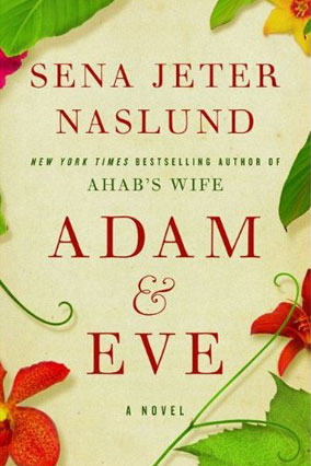 Adam and Eve by Sena Jeter Naslund