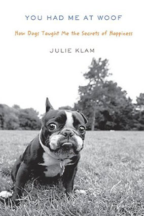 You Had Me at Woof by Julie Klam