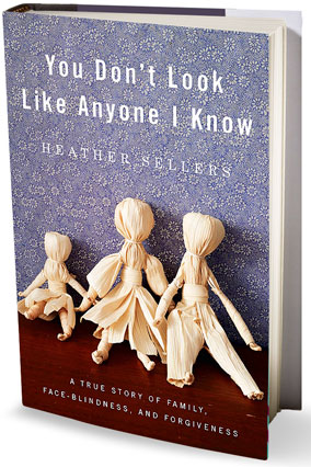 You Don't Look Like Anyone I Know by Heather Sellers