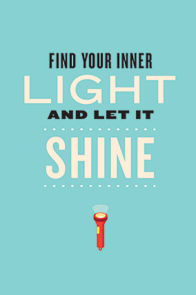Find your inner light and let it shine.