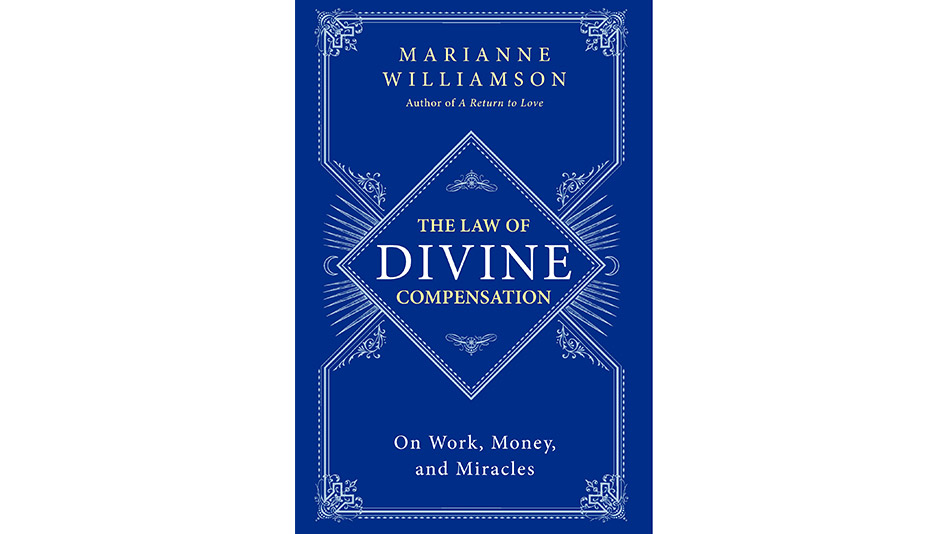 The Law of Divine Compensation by Marianne Williamson