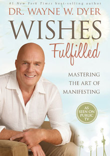 Wishes Fulfilled by Wayne Dyer