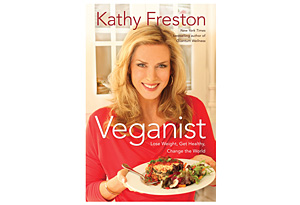 Veganist: Lose Weight, Get Healthy, Change the World, by Kathy Freston