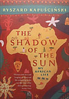 The Shadow of the Sun by Ryszard Kapu??ci??ski