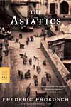 'The Asiatics' By Frederic Prokosch