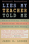 Lies My Teacher Told Me by James W. Loewen